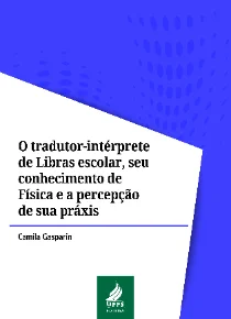 O tradutor-intérprete de Libras escolar, seu conhecimento de Física e a percepção de sua práxis