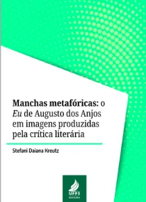 Manchas Metafóricas: o Eu de Augusto dos Anjos em imagens produzidas pela crítica literária