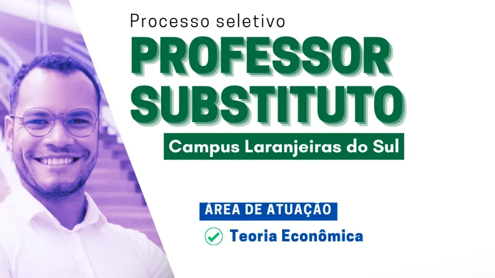 Campus Laranjeiras do Sul divulga processo seletivo para contratação de professor substituto na área de Teoria Econômica