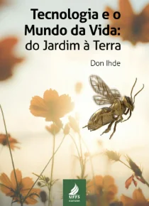 Tecnologia e o Mundo da Vida: do Jardim à Terra