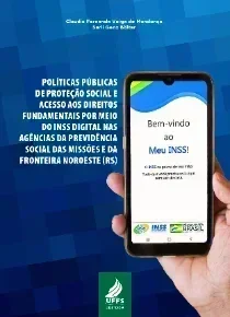  Políticas públicas de proteção social e acesso aos direitos fundamentais por meio do INSS digital nas agências da Previdência Social das Missões e da Fronteira Noroeste/RS