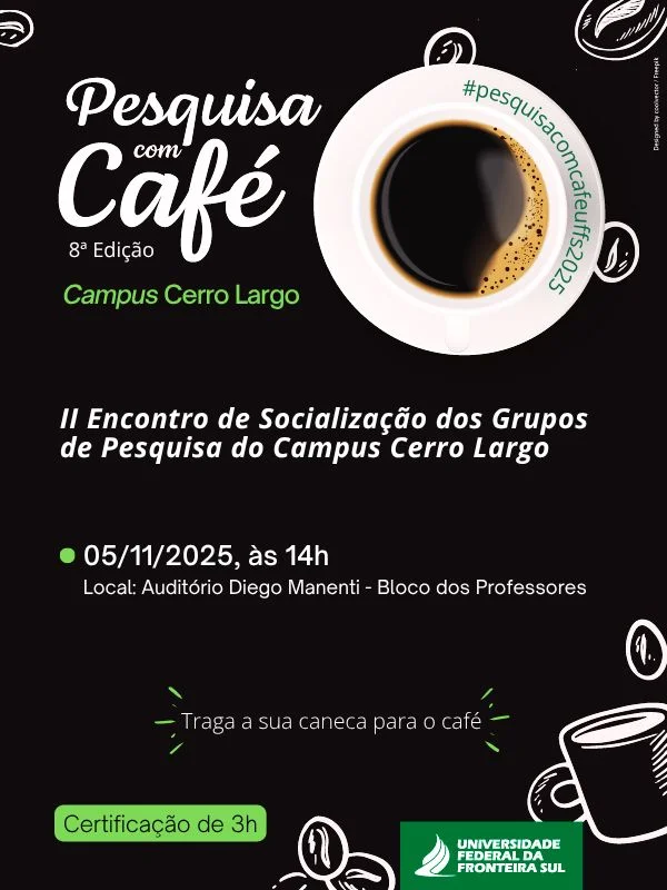 8ª Edição do Evento Pesquisa com Café e II Encontro de Socialização dos Grupos de Pesquisa do Campus Cerro Largo