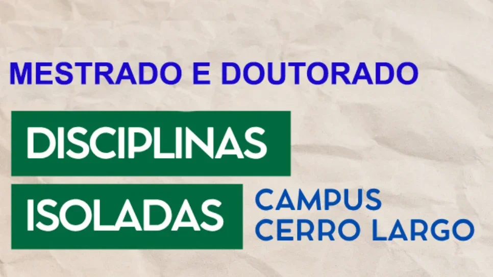 Mestrados e Doutorado da UFFS - Campus Cerro Largo com seleção aberta para alunos em disciplinas isoladas - Semestre 2026.2